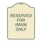 Signmission Reserved for Imam Only Heavy-Gauge Aluminum Architectural Sign, 24" x 18", TG-1824-23196 A-DES-TG-1824-23196 - alternate 1